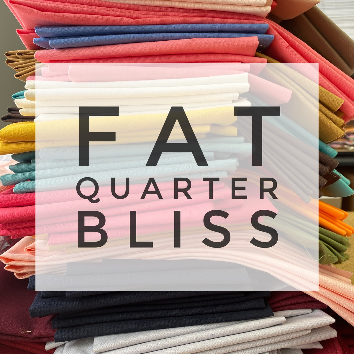 Fat Quarter Bliss
